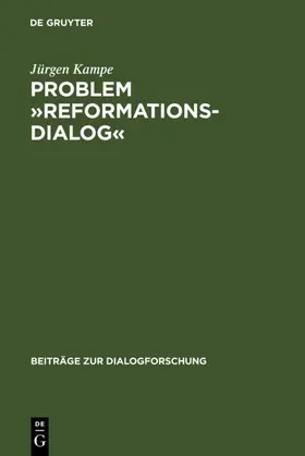 Kampe |  Problem »Reformationsdialog« | eBook | Sack Fachmedien