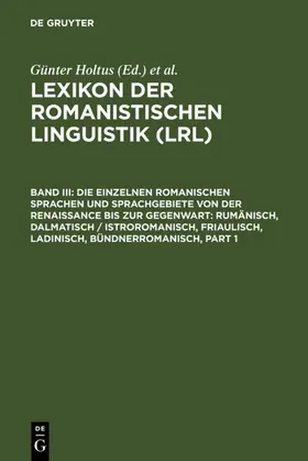 Holtus / Metzeltin / Schmitt |  Die einzelnen romanischen Sprachen und Sprachgebiete von der Renaissance bis zur Gegenwart: Rumänisch, Dalmatisch / Istroromanisch, Friaulisch, Ladinisch, Bündnerromanisch | eBook | Sack Fachmedien