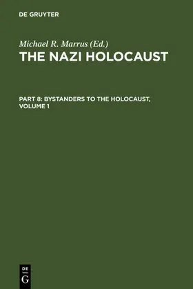 Marrus |  The Nazi Holocaust. Part 8: Bystanders to the Holocaust. Volume 1 | eBook | Sack Fachmedien