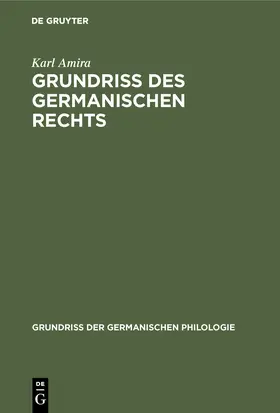 Amira |  Grundriß des germanischen Rechts | Buch |  Sack Fachmedien