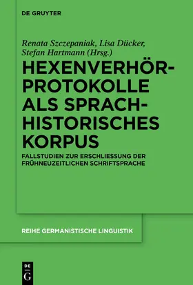 Szczepaniak / Hartmann / Dücker |  Hexenverhörprotokolle als sprachhistorisches Korpus | Buch |  Sack Fachmedien