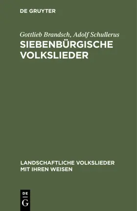 Brandsch / Schullerus |  Siebenbürgische Volkslieder | Buch |  Sack Fachmedien