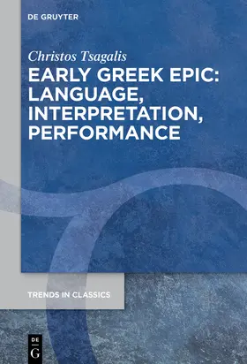 Tsagalis / Tsangale¯s |  Early Greek Epic: Language, Interpretation, Performance | Buch |  Sack Fachmedien