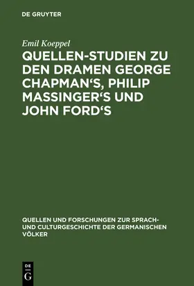 Koeppel |  Quellen-Studien zu den Dramen George Chapman's, Philip Massinger's und John Ford's | Buch |  Sack Fachmedien