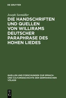 Seemüller |  Die Handschriften und Quellen von Willirams deutscher Paraphrase des Hohen Liedes | Buch |  Sack Fachmedien