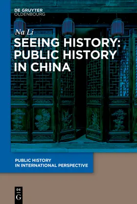 Na | Seeing History: Public History in China | Buch | 978-3-11-099618-0 | sack.de