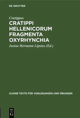 Cratippus / Lipsius |  Cratippi Hellenicorum fragmenta Oxyrhynchia | Buch |  Sack Fachmedien
