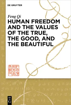 Qi |  Human Freedom and the Values of the True, the Good, and the Beautiful | Buch |  Sack Fachmedien