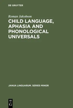 Jakobson |  Child Language, Aphasia and Phonological Universals | Buch |  Sack Fachmedien