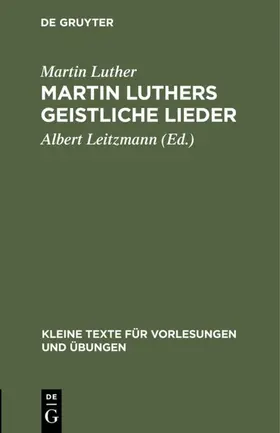 Luther / Leitzmann | Martin Luthers geistliche Lieder | Buch | 978-3-11-100090-9 | www2.sack.de