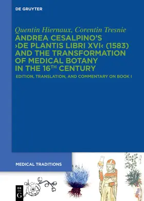 Hiernaux / Tresnie |  Andrea Cesalpino's ›De Plantis Libri XVI‹ (1583) and the Transformation of Medical Botany in the 16th Century | eBook | Sack Fachmedien