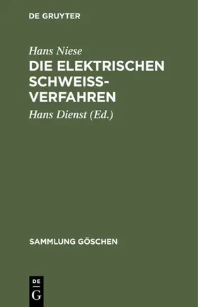 Niese / Dienst |  Die elektrischen Schweißverfahren | Buch |  Sack Fachmedien