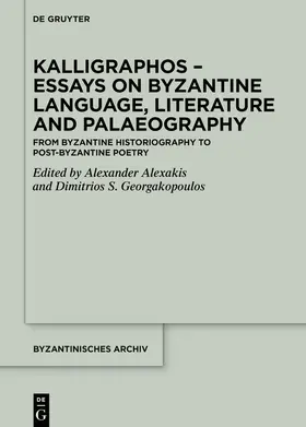 Alexakis / Georgakopoulos / Alexake¯s |  Kalligraphos – Essays on Byzantine Language, Literature and Palaeography | Buch |  Sack Fachmedien