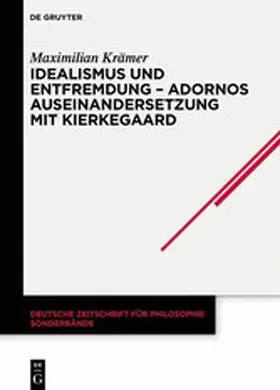 Krämer |  Idealismus und Entfremdung – Adornos Auseinandersetzung mit Kierkegaard | eBook | Sack Fachmedien