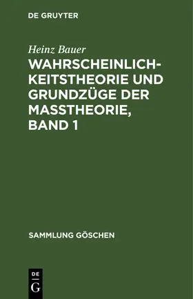 Bauer |  Wahrscheinlichkeitstheorie und Grundzüge der Maßtheorie, Band 1 | Buch |  Sack Fachmedien