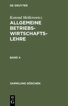 Mellerowicz |  Konrad Mellerowicz: Allgemeine Betriebswirtschaftslehre. Band 4 | Buch |  Sack Fachmedien