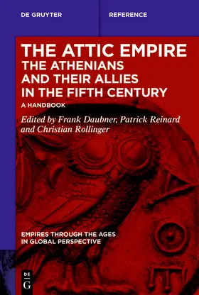 Daubner / Reinard / Rollinger |  The Attic Empire. The Athenians and their Allies in the Fifth Century | Buch |  Sack Fachmedien
