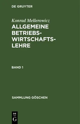 Mellerowicz | Konrad Mellerowicz: Allgemeine Betriebswirtschaftslehre. Band 1 | Buch | 978-3-11-102076-1 | sack.de
