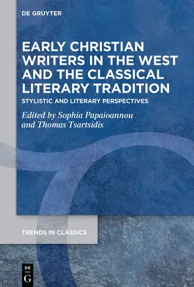 Papaioannou / Tsartsidis / Papai¨o¯annu | Early Christian Writers in the West and the Classical Literary Tradition | Buch | 978-3-11-102743-2 | sack.de