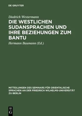 Westermann / Baumann |  Die westlichen Sudansprachen und ihre Beziehungen zum Bantu | Buch |  Sack Fachmedien