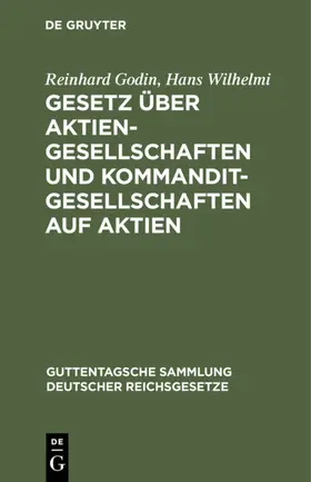 Wilhelmi / Godin |  Gesetz über Aktiengesellschaften und Kommanditgesellschaften auf Aktien | Buch |  Sack Fachmedien