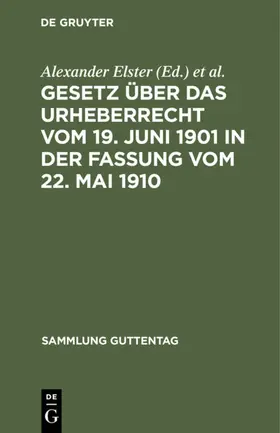 Elster / Voigtländer |  Gesetz über das Urheberrecht vom 19. Juni 1901 in der Fassung vom 22. Mai 1910 | Buch |  Sack Fachmedien