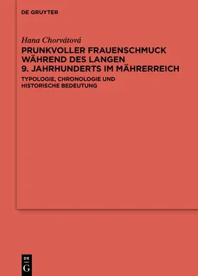 Chorvátová |  Prunkvoller Frauenschmuck während des langen 9. Jahrhunderts im Mährerreich | eBook | Sack Fachmedien