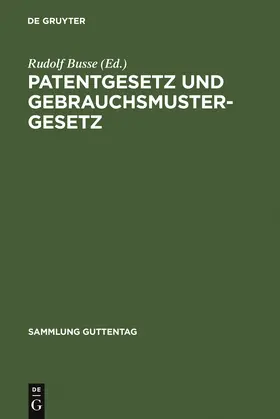 Busse |  Patentgesetz und Gebrauchsmustergesetz | Buch |  Sack Fachmedien