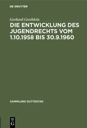Grethlein |  Die Entwicklung des Jugendrechts vom 1.10.1958 bis 30.9.1960 | Buch |  Sack Fachmedien