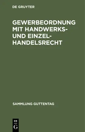 Degruyter |  Gewerbeordnung mit Handwerks- und Einzelhandelsrecht | Buch |  Sack Fachmedien