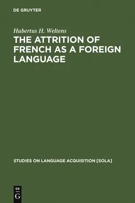 Weltens | The attrition of French as a foreign language | Buch | 978-3-11-103336-5 | sack.de