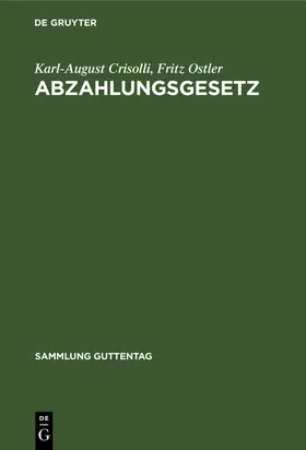 Ostler / Crisolli |  Abzahlungsgesetz | Buch |  Sack Fachmedien