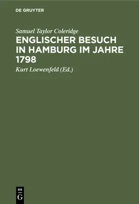 Coleridge / Loewenfeld |  Englischer Besuch in Hamburg im Jahre 1798 | Buch |  Sack Fachmedien