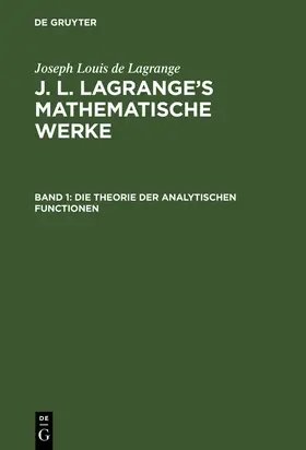 Lagrange / Crelle | Die Theorie der analytischen Functionen | Buch | 978-3-11-104342-5 | sack.de