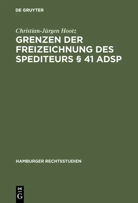 Hootz |  Grenzen der Freizeichnung des Spediteurs § 41 ADSp | Buch |  Sack Fachmedien