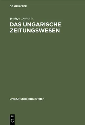 Raichle |  Das ungarische Zeitungswesen | Buch |  Sack Fachmedien