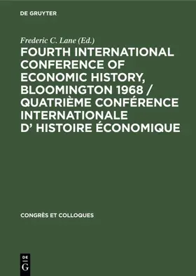 Lane |  Fourth International Conference of Economic History, Bloomington 1968 / Quatrième Conférence Internationale d' Histoire Économique | Buch |  Sack Fachmedien
