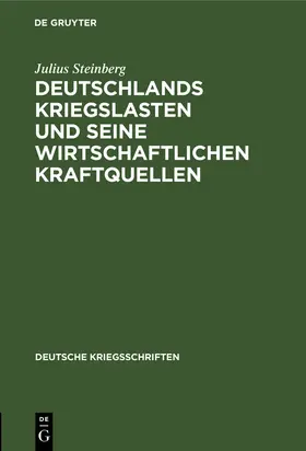 Steinberg |  Deutschlands Kriegslasten und seine wirtschaftlichen Kraftquellen | Buch |  Sack Fachmedien
