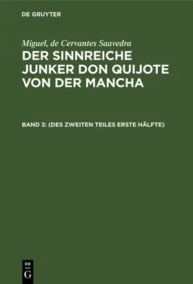 Cervantes Saavedra / Braunfels / Schumann | (Des zweiten Teiles erste Hälfte) | Buch | 978-3-11-105556-5 | sack.de