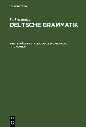 Wilmanns |  Flexion, 2: Nomen und Pronomen | Buch |  Sack Fachmedien