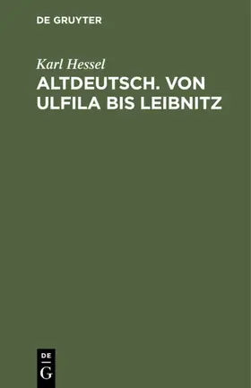 Hessel |  Altdeutsch. Von Ulfila bis Leibnitz | Buch |  Sack Fachmedien