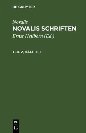 Novalis / Heilborn |  Novalis: Novalis Schriften. Teil 2, Hälfte 1 | Buch |  Sack Fachmedien