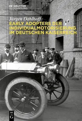 Dahlhoff |  Early Adopters der Individualmotorisierung im deutschen Kaiserreich | Buch |  Sack Fachmedien