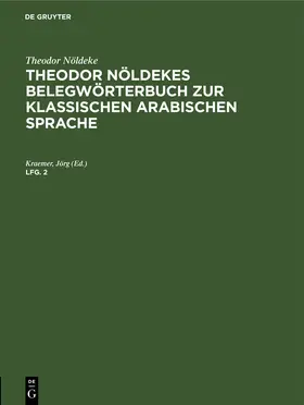 Nöldeke / Kraemer |  Theodor Nöldeke: Theodor Nöldekes Belegwörterbuch zur klassischen arabischen Sprache. Lfg. 2 | Buch |  Sack Fachmedien