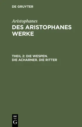 Aristophanes |  Die Wespen. Die Acharner. Die Ritter | Buch |  Sack Fachmedien