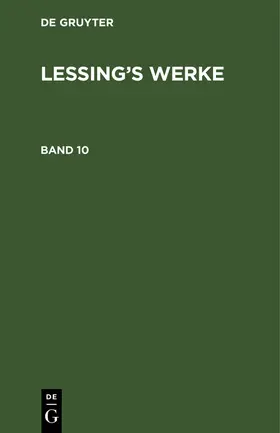 Degruyter |  G. E. Lessing: Lessing's Werke. Band 10 | Buch |  Sack Fachmedien