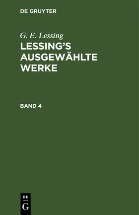 Lessing |  G. E. Lessing: Lessing's ausgewählte Werke. Band 4 | Buch |  Sack Fachmedien