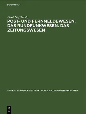 Nagel |  Post- und Fernmeldewesen. Das Rundfunkwesen. Das Zeitungswesen | Buch |  Sack Fachmedien