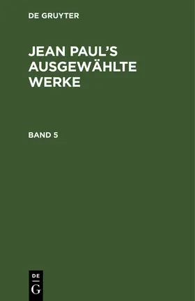 Paul |  Jean Paul: Jean Paul's ausgewählte Werke. Band 5 | Buch |  Sack Fachmedien