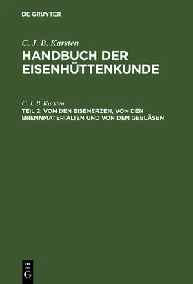 Karsten |  Von den Eisenerzen, von den Brennmaterialien und von den Gebläsen | Buch |  Sack Fachmedien